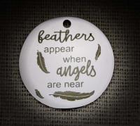 Feathers Appear When Angels Are Near - Round Tag Mantra Pendant